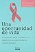 Una Oportunidad De Vida/ A Chance To Life (Spanish Edition)