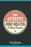 Disc Golfing Notebook: Perfect Gifts For Loved one| Notebook, Note Pad, Notes, Birthday Present Gift 120 Lined Pages 6 x 9 Inch 120 Lined Notes