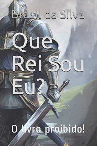 Que Rei Sou Eu?: O livro proibido!: 1