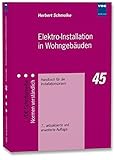  Elektro-Installation in Wohngebäuden: Handbuch für die Installationspraxis (VDE-Schriftenreihe – Normen verständlich)