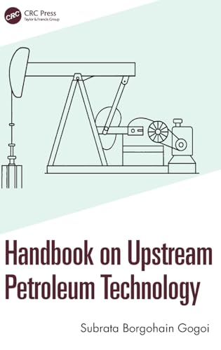 Handbook on Upstream Petroleum Technology: Basics of Petroleum Exploration and Production