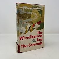 The Wheelbarrow and the Comrade 0802494285 Book Cover