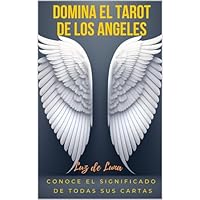 Domina el Tarot de los Angeles: Conoce el Significado de sus