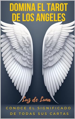 Domina el Tarot de los Angeles: Conoce el Significado de sus