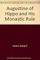 Augustine of Hippo and his Monastic Rule 0198266871 Book Cover