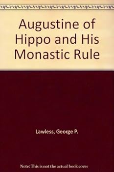 Hardcover Augustine of Hippo and his Monastic Rule Book