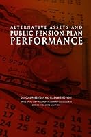 Alternative Assets and Public Pension Plan Performance 1505310067 Book Cover