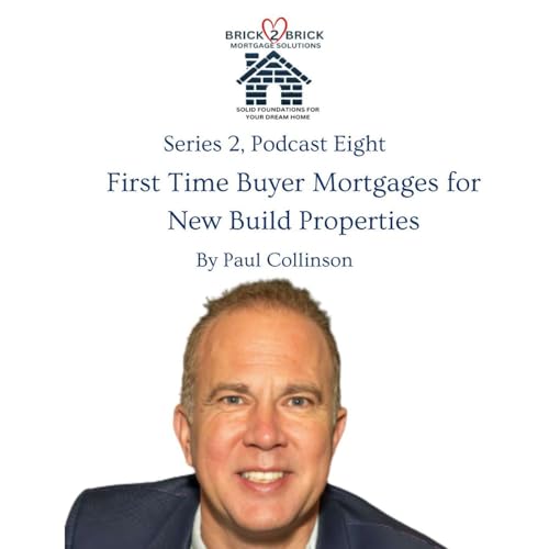 First Time Buyers Mortgage for a New Build Property cover art