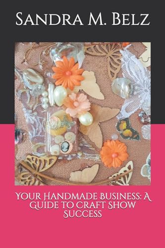 Your Handmade Business: A Guide to Craft Show Success