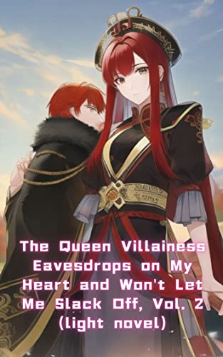 The Queen Villainess Eavesdrops on My Heart and Won’t Let Me Slack Off, Vol. 2 (light novel) (English Edition)