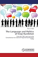 The Language and Politics of Iraqi Kurdistan: from the 1991 Uprising to the Consolidation of a Kurdish Regional Government Today 3659800406 Book Cover