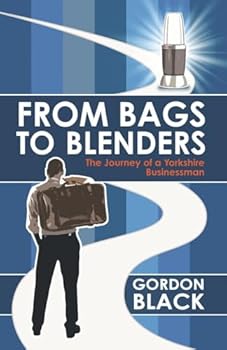 Paperback From Bags to Blenders: The Journey of a Yorkshire Businessman Book