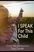 I Speak For This Child: True Stories of a Child Advocate: True Stories of a Child Advocate 169334369X Book Cover