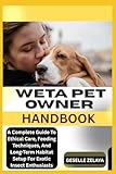 WETA PET OWNER HANDBOOK: A Complete Guide To Ethical Care, Feeding Techniques, And Long-Term Habitat Setup For Exotic Insect Enthusiasts