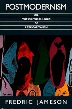 Postmodernism, or, The Cultural Logic of Late Capitalism (Post-Contemporary Interventions)