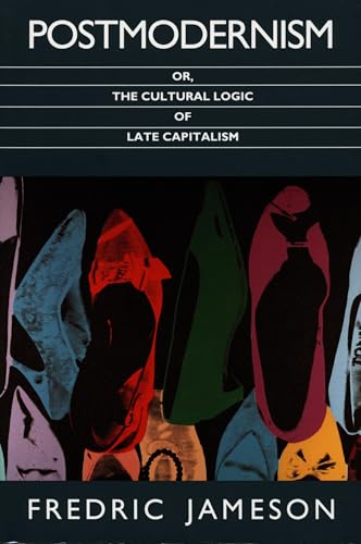 Postmodernism, or, The Cultural Logic of Late Capitalism (Post-Contemporary Interventions)