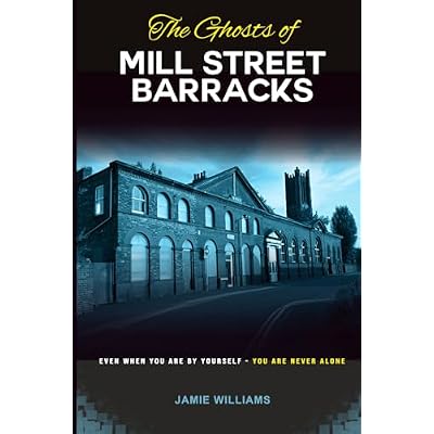 The Ghosts of Mill Street Barracks