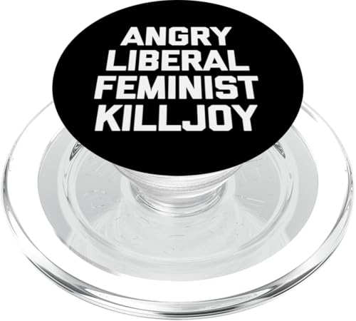 Angry Liberal Feminist Killjoy Camiseta divertida dicho lindo fresco PopSockets PopGrip para MagSafe