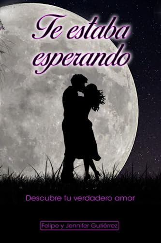 Te estaba esperando: Descubre tu verdadero amor (Spanish Edition)