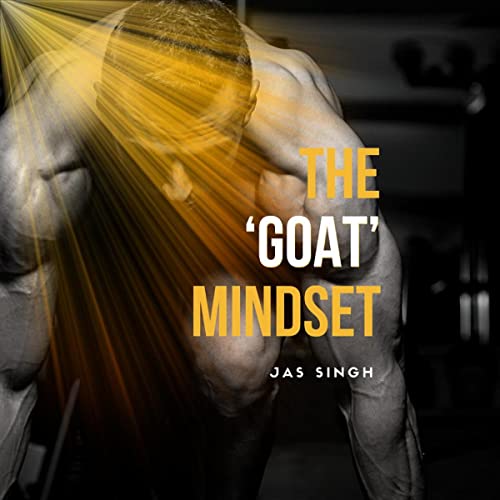 The &amp;quot;Goat&amp;quot; Mindset by Jas Singh episode artwork