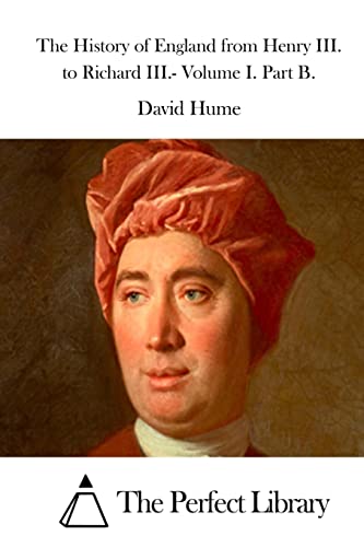 The History of England from Henry III. to Richard III.- Volume I. Part B. (Perfect Library)