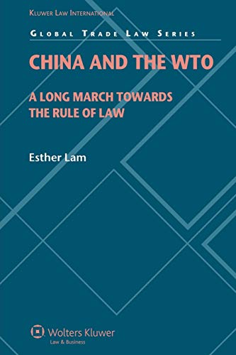 CHINA AND THE WTO: A LONG MARCH TOWARDS THE RULE OF LAW: 23 (Global Trade Law, 23)