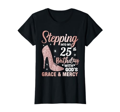 Stepping Into My 25th Birthday Shirt Women 25 Year Old Bday T-Shirt
