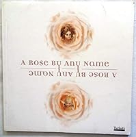 A Rose By Any Name: A Catalogued Auction of Antique and Collectible Dolls B000N9GZVQ Book Cover