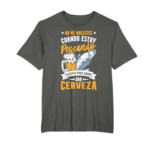 Dichos Divertidos Pescador Fishing Pesca Y Cerveza Camiseta