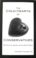 The Cold Hearts of Conservatives: Why they lack emapthy and are filled with fear 061531211X Book Cover