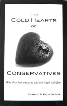 Paperback The Cold Hearts of Conservatives: Why they lack emapthy and are filled with fear Book