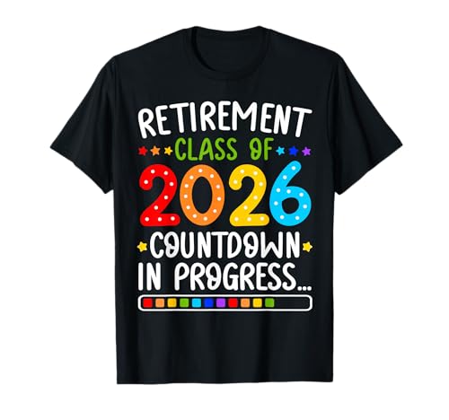 Funny Retirement Class of 2026 Countdown in Progress Teacher T-Shirt