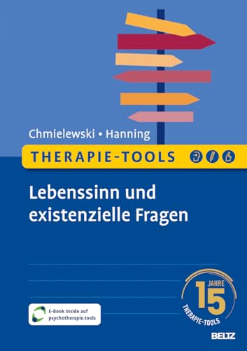 Therapie-Tools Lebenssinn und existenzielle Fragen: Mit E-Book inside und Arbeitsmaterial (Beltz Therapie-Tools)