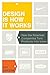 Design Is How It Works: How the Smartest Companies Turn Products into Icons