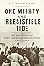 One Mighty and Irresistible Tide: The Epic Struggle Over American Immigration, 1924-1965