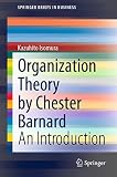 Organization Theory by Chester Barnard: An Introduction (SpringerBriefs in Business) (English Edition)