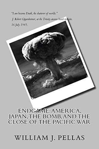 ENDGAME: America, Japan, The Bomb, and The Close of the Pacific War