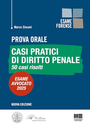 Prova orale - Casi pratici di Diritto Penale 50 Casi risolti. Esame Avvocato 2025
