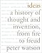 Ideas: A History of Thought and Invention, from Fire to Freud