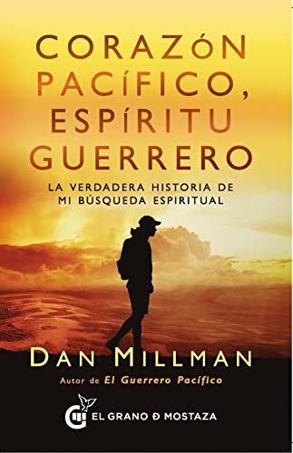 Corazón pacifico, espíritu guerrero: La verdadera historia de mi búsqueda espiritual (SIN COLE...