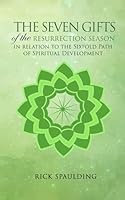 The Seven Gifts of the Resurrection Season in relation to the Sixfold Path of Spiritual Development 1963297490 Book Cover