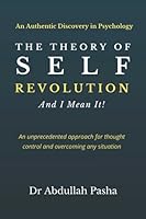 THE THEORY OF SELF REVOLUTION and I mean it!: An unprecedented approach for thought control and overcoming any situation 9692360512 Book Cover