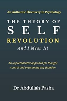 Paperback THE THEORY OF SELF REVOLUTION and I mean it!: An unprecedented approach for thought control and overcoming any situation Book