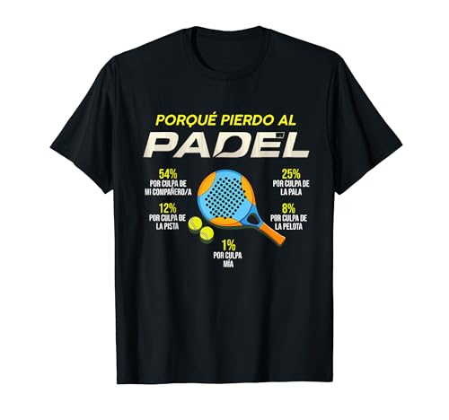 Divertido Padel Padelista Deportistas Porque Pierdo al Padel Camiseta