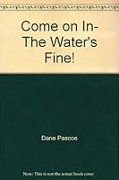 "Come on In-The Water's Fine!" B000X3IW9A Book Cover