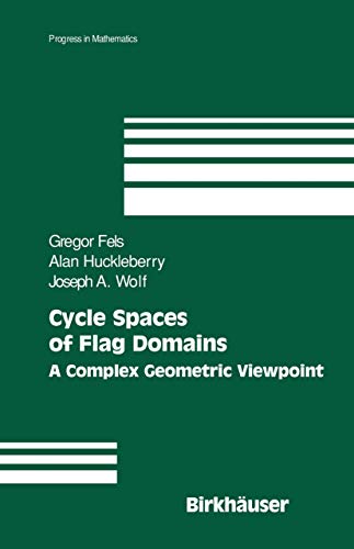 Cycle Spaces of Flag Domains: A Complex Geometric Viewpoint (Progress in Mathematics, 245)