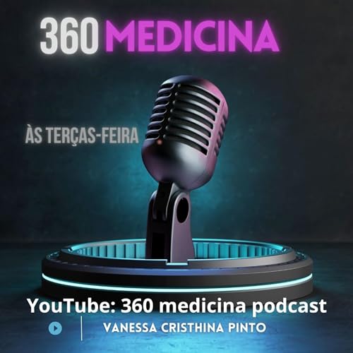 Sa&uacute;de Boa: 360 medicina podcast