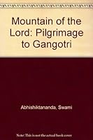 Mountain of the Lord: Pilgrimage to Gangotri: Pilgrimage to Gangotri 8172140002 Book Cover