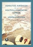union europea venezuela guaido  Aspectos jurídicos de la política comercial común en la Unión Europea: 1 (Monografía)