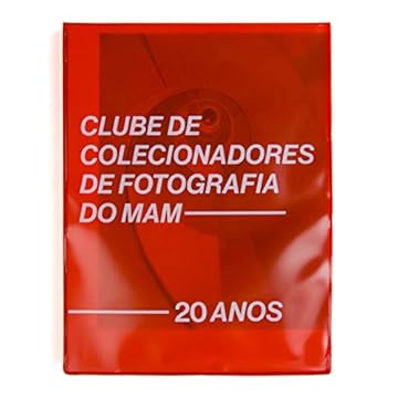 Capa do livro Clube de Colecionadores de Fotografia do MAM 20 anos, Edição comemorativa 20 anos do Clube, MAM São Paulo